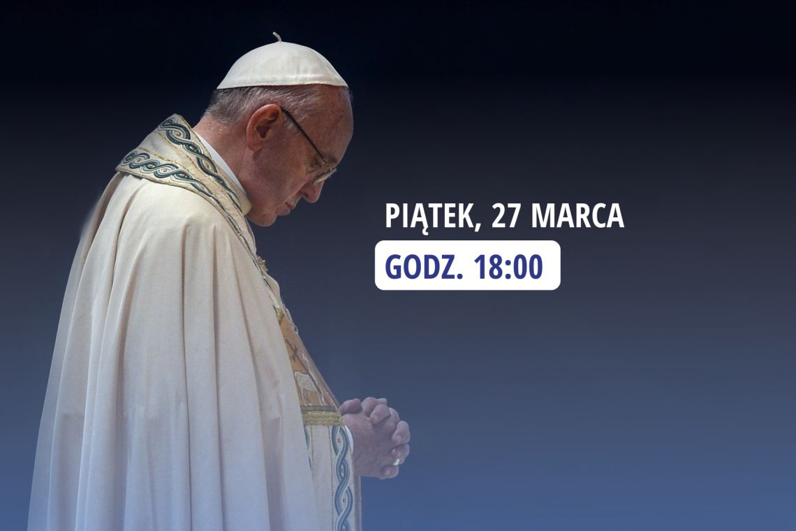 Zaproszenie papieża Franciszka do wspólnej modlitwy 27 marca 2020
